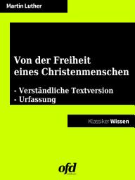 Icon image Von der Freiheit eines Christenmenschen: Doppel-Edition: Urfassung und Textversion in heutigem Deutsch (Klassiker der ofd edition)