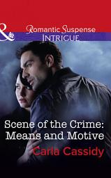 Icon image Scene Of The Crime: Means And Motive (Mills & Boon Intrigue)