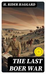 Icon image The Last Boer War: Enriched edition.