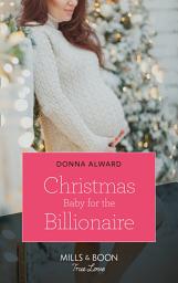 Icon image Christmas Baby For The Billionaire (South Shore Billionaires, Book 1) (Mills & Boon True Love)