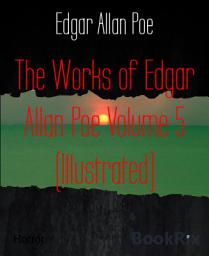Icon image The Works of Edgar Allan Poe Volume 5 (Illustrated)