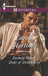 Icon image Zachary Black: Duke of Debauchery: A Regency Historical Romance