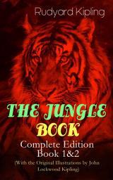 Icon image THE JUNGLE BOOK – Complete Edition: Book 1&2 (With the Original Illustrations by John Lockwood Kipling): Classic of Children's Literature