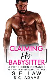 Icon image Claiming His Babysitter: A Forbidden Romance