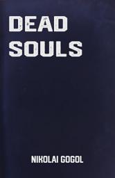 Icon image Dead Souls: the Classic Russian Novel by Nikolai Gogol